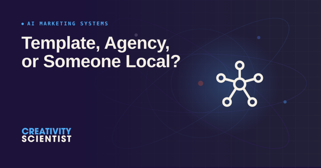 AI marketing system: template, agency, or someone local
